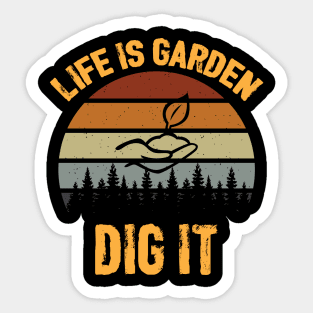 Life Is Garden Dig It Sticker